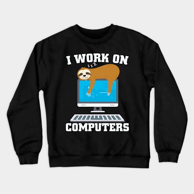 I Work On Computers Computer Nerd Crewneck Sweatshirt by Streetwear KKS